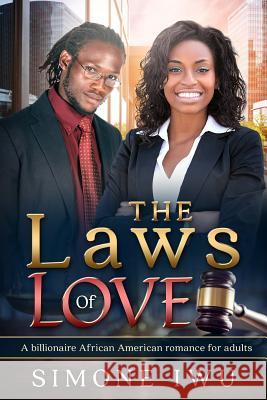 The Laws Of Love: A Billionaire African American Romance For Adults Iwu, Simone 9781532832611 Createspace Independent Publishing Platform - książka