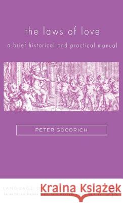 The Laws of Love: A Brief Historical and Practical Manual Goodrich, P. 9780230007185 Palgrave MacMillan - książka