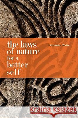 The Laws of Nature for a Better Self Chris Walker 9781425175368 Trafford Publishing - książka