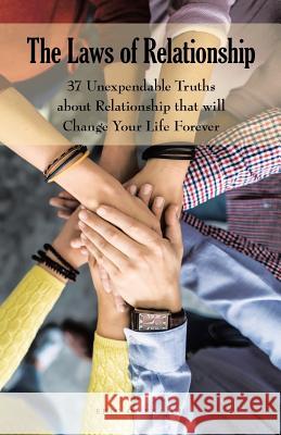 The Laws of Relationship: 37 Unexpendable Truths About Relationship That Will Change Your Life Forever Eric O Enejoh 9781973647164 WestBow Press - książka