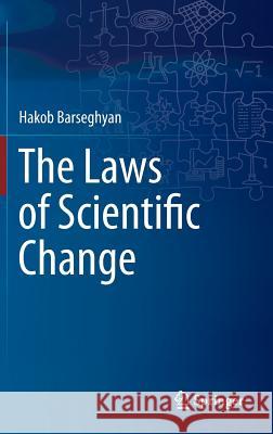 The Laws of Scientific Change Hakob Barseghyan 9783319175959 Springer - książka