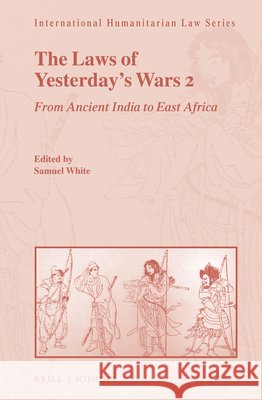 The Laws of Yesterday\'s Wars 2: From Ancient India to East Africa Samuel C 9789004473201 Brill Nijhoff - książka