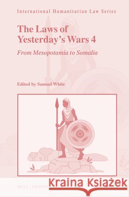 The Laws of Yesterday's Wars: Volume 4: From Mesopotamia to West Africa Samuel C. Duckett White 9789004703070 Brill Nijhoff - książka