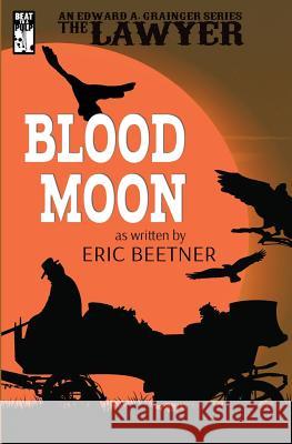 The Lawyer: Blood Moon Eric Beetner 9781943035243 Beat to a Pulp - książka