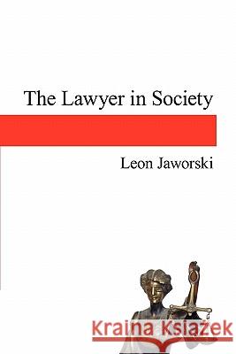 The Lawyer in Society Leon Jaworski 9781602580725 Baylor University Press - książka