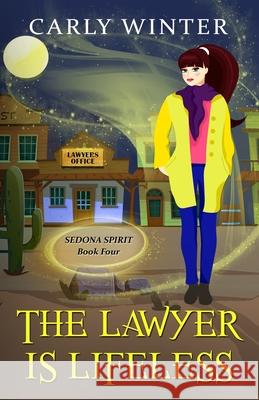 The Lawyer is Lifeless: A Humorous Paranormal Cozy Mystery Carly Winter 9781737372424 Carly Fall. LLC / Westward Publishing - książka