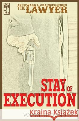 The Lawyer: Stay of Execution Wayne D. Dundee 9780990591689 Beat to a Pulp - książka
