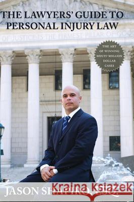 The Lawyers' Guide to Personal Injury Law Jason Shapiro 9781595941879 Wingspan Press - książka