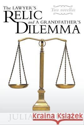 The Lawyer's Relic and a Grandfather's Dilemma Julian Bauer 9781490802725 WestBow Press - książka