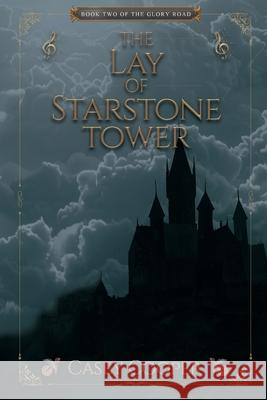 The Lay of Starstone Tower: Book two in The Glory Road series Casey Cooper 9781966512035 Winterwood Projects LLC - książka