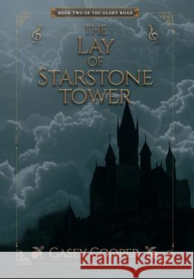The Lay of Starstone Tower: Book two in The Glory Road series Casey Cooper 9781966512042 Winterwood Projects LLC - książka