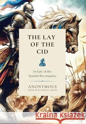 The Lay of the Cid R S Rose Steven R Martins L Bacon 9781990771118 Cantaro Publications - książka