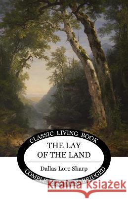 The Lay of the Land Dallas Lore Sharp 9781925729887 Living Book Press - książka