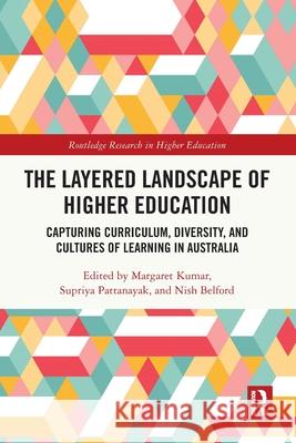 The Layered Landscape of Higher Education: Capturing Curriculum, Diversity, and Cultures of Learning in Australia Margaret Kumar Supriya Pattanayak Nish Belford 9781032715537 Routledge - książka