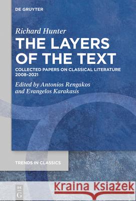 The Layers of the Text: Collected Papers on Classical Literature 2008-2021 Richard Hunter Antonios Rengakos Evangelos Karakasis 9783110747560 de Gruyter - książka