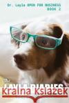 The Layla Diaries: Dr. Layla OPEN FOR BUSINESS Skipworth, Ben T. 9780998474700 Fifth Sparrow Publishers