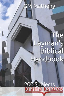 The Layman's Biblical Handbook: 200 Subjects Gm Matheny 9781670066527 Independently Published - książka
