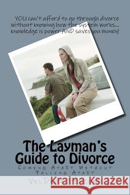 The Layman's Guide to Divorce: Coming Apart Without Falling Apart Veldean R. Fincher 9781468002621 Createspace - książka