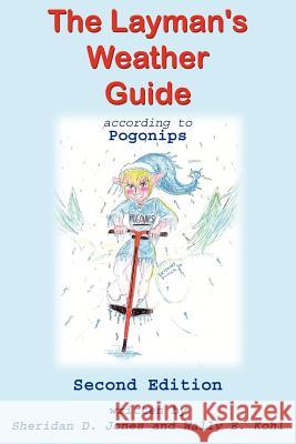 The Layman's Weather Guide according to Pogonips: Second Edition Jones, Sheridan D. 9781425999469 Authorhouse - książka