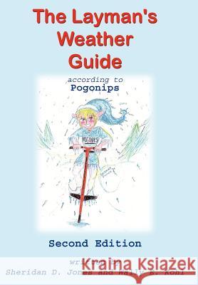 The Layman's Weather Guide according to Pogonips: Second Edition Jones, Sheridan D. 9781425999476 Authorhouse - książka