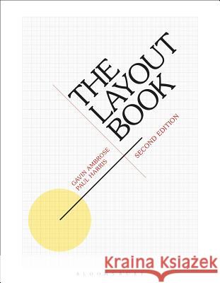 The Layout Book Gavin Ambrose (University of Brighton, UK), Paul Harris (Freelance Author, Chile) 9781472568236 Bloomsbury Publishing PLC - książka