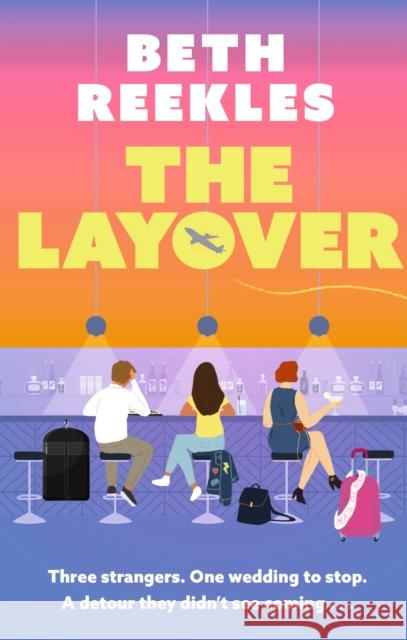 The Layover: A must-read funny, forced-proximity wedding romance for summer 2025 Beth Reekles 9781408730270 Little, Brown Book Group - książka