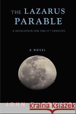 The Lazarus Parable: A Revelation for the 21st Century Bonner, John C. 9780595452347 iUniverse - książka