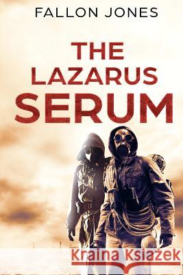 The Lazarus Serum Fallon Jones 9781304215260 Lulu.com - książka