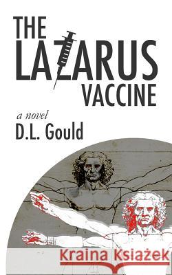 The Lazarus Vaccine D. L. Gould 9781723884719 Independently Published - książka