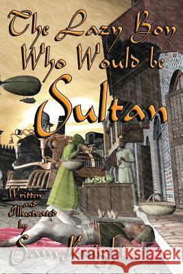 The Lazy Boy Who Would Be Sultan Sam Knight 9781628690330 Knight Writing Press - książka