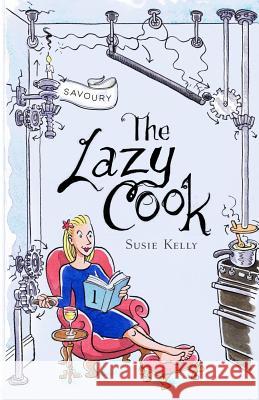 The Lazy Cook: Quick And Easy Meatless Meals Kelly, Susie 9780993092251 Blackbird Digital Books - książka