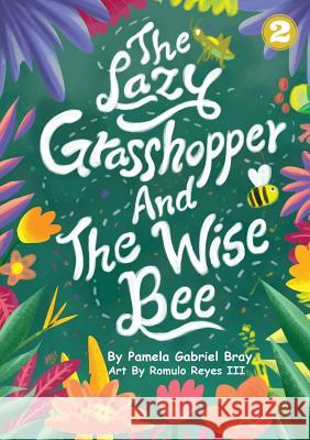 The Lazy Grasshopper And The Wise Bee Bray, Pamela Gabriel 9781925863314 Library for All - książka