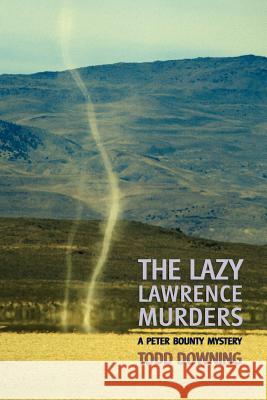 The Lazy Lawrence Murders (a Sheriff Peter Bounty Mystery) Todd Downing Curtis Evans 9781616461584 Coachwhip Publications - książka