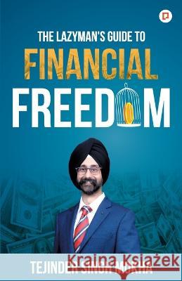 The Lazy Man's Guide to Financial Freedom Tejinder Singh Mokha   9789391544867 Gullybaba Publishing House Pvt. Ltd. - książka