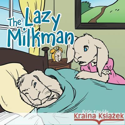 The Lazy Milkman Rose Tweddle 9781504937337 Authorhouse - książka