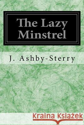 The Lazy Minstrel J. Ashby-Sterry 9781533117946 Createspace Independent Publishing Platform - książka