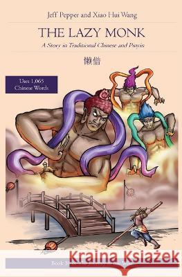 The Lazy Monk: A Story in Traditional Chinese and Pinyin Jeff Pepper Xiao Hui Wang  9781959043317 Imagin8 Press - książka