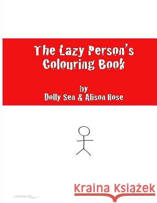 The Lazy Person's Colouring Book Dolly Sen Alison Rose 9781539588917 Createspace Independent Publishing Platform - książka