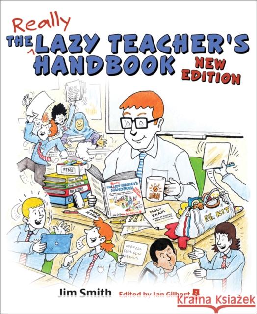 The Lazy Teacher's Handbook: How your students learn more when you teach less Jim Smith 9781781352687 Independent Thinking Press - książka