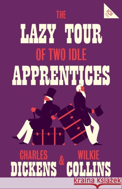 The Lazy Tour of Two Idle Apprentices: Annotated Edition (Alma Classics 101 Pages) Wilkie Collins 9781847497741 Alma Books - książka