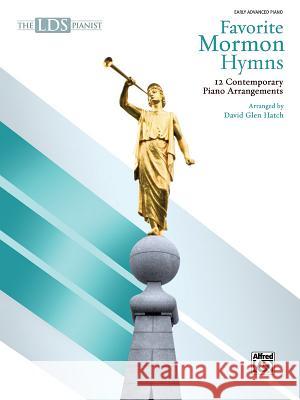 The LDS Pianist: Favorite Mormon Hymns David Hatch 9781470627270 Alfred Publishing Co Inc.,U.S. - książka