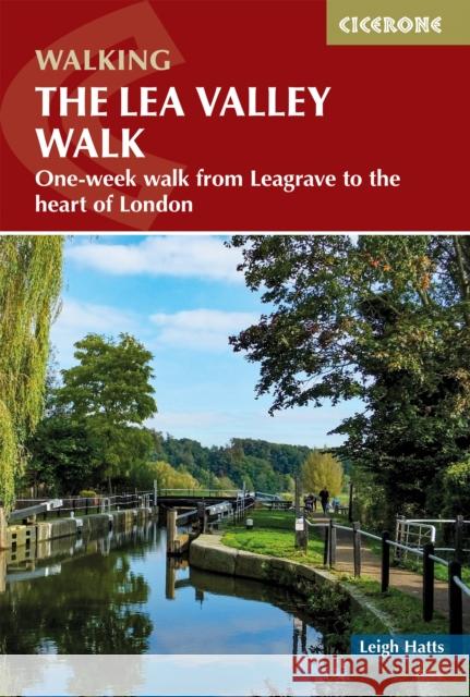 The Lea Valley Walk: One-week walk from Leagrave to the heart of London Leigh Hatts 9781786312877 Cicerone Press - książka