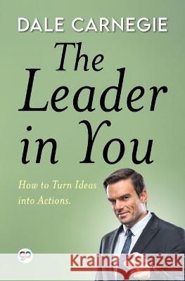 The Leader in You (General Press) Dale Carnegie 9789354995200 General Press India - książka