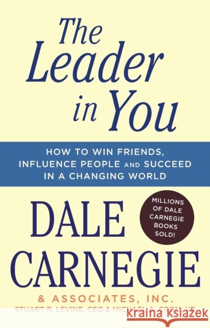 The Leader in You: How to Win Friends, Influence People & Succeed in a Changing World Dale Carnegie 9781501181962 Gallery Books - książka