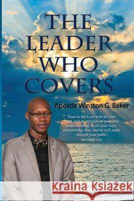 The Leader Who Covers Apostle Winston G. Baker 9781506912608 First Edition Design Publishing - książka