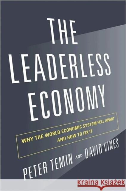 The Leaderless Economy: Why the World Economic System Fell Apart and How to Fix It Temin, Peter 9780691157436  - książka