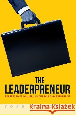 The Leaderpreneur: Perspectives on Life, Leadership and Enterprise 'Tope Popoola 9781978284302 Createspace Independent Publishing Platform - książka