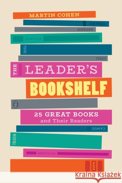 The Leader's Bookshelf: 25 Great Books and Their Readers Martin Cohen 9781538135761 Rowman & Littlefield Publishers - książka