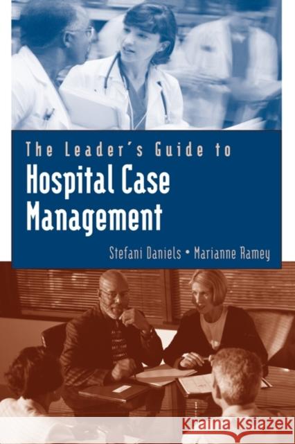 The Leader's Guide to Hospital Case Management Stefani Daniels Marianne Ramey 9780763733544 Jones & Bartlett Publishers - książka