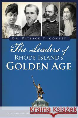 The Leaders of Rhode Island's Golden Age Patrick T. Conley 9781467141482 History Press - książka